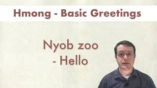 A man stands beside text that reads "Hmong - Basic Greetings" and "Nyob zoo - Hello".