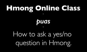 Black title slide reading Hmong Online Class, puaj, and How to ask a yes/no question in Hmong.