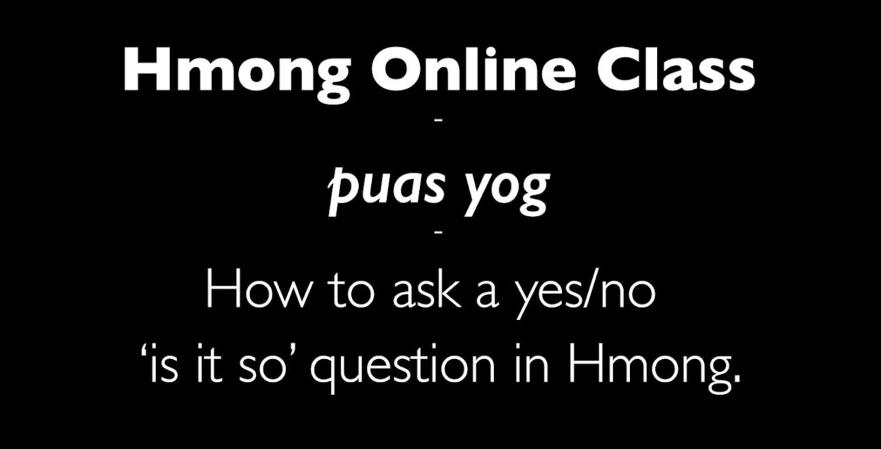 Black slide with white text reading Hmong Online Class, puas yog, and how to ask a yes or no 'is it so' question in Hmong.